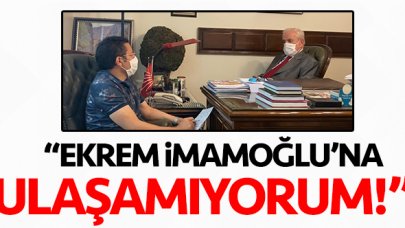 Nurettin Sözen: Ekrem İmamoğlu'na ulaşamıyorum!