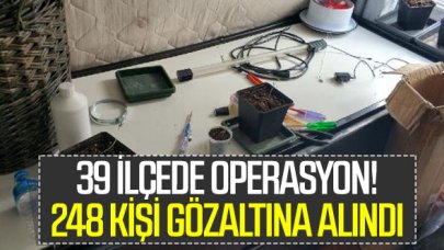 İstanbul'un 39 ilçesinde kaçak operasyonu! 248 gözaltı...