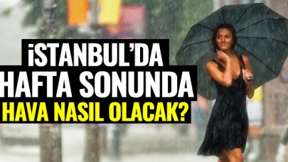 İstanbul'da hafta sonu hava durumu nasıl olacak? 20-21 Haziran hava kaç derece?