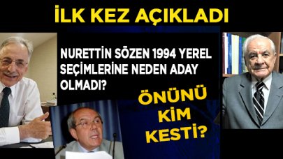 Nurettin Sözen'in önünü kim kesti? 1994 yerel seçimlerine neden girmediğini ilk kez açıkladı!