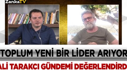 Ali Tarakcı: Toplum yeni bir lider arıyor