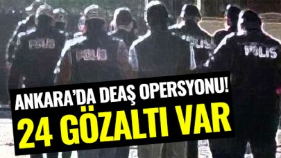 Ankara'da DEAŞ operasyonu! 24 gözaltı var...