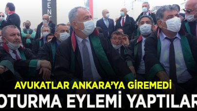 Avukatların Ankara'ya girişine izin çıkmadı:Oturma eylemi başlattılar