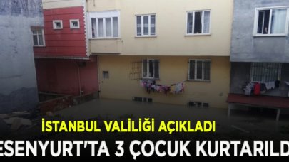 İstanbul Valiliği: Esenyurt'ta zemin katta mahsur kalan 3 çocuk kurtarıldı