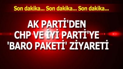 AK Parti'den CHP ve İYİ Parti'ye 'baro paketi' ziyareti