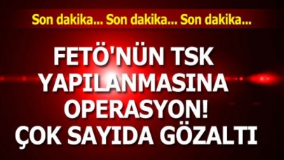 FETÖ'nün TSK yapılanmasına operasyon: 41 gözaltı