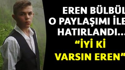 Eren Bülbül o paylaşımı ile yine hatırlandı! Eren Bülbül kimdir?