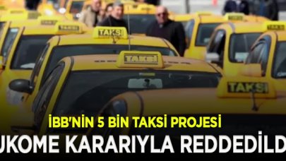 İBB'nin 5 bin taksi projesi reddedildi