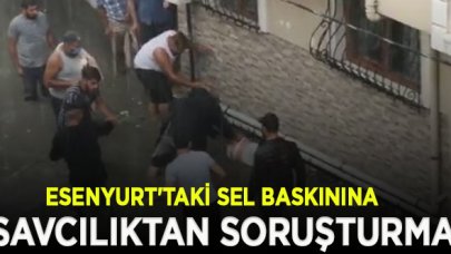  Esenyurt'taki sel baskınına savcılıktan soruşturma