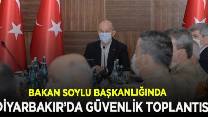 Diyarbakır'da, Bakan Soylu başkanlığında Güvenlik Toplantısı