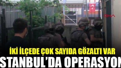 İstanbul'da uyuşturucu operasyonu! Çok sayıda gözaltı var