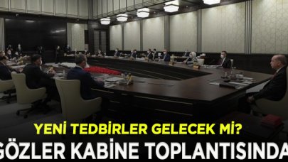 Kabine Erdoğan başkanlığında toplanıyor| Yeni tedbirler masaya yatırılacak