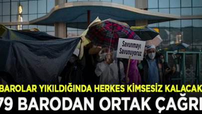 79 barodan ortak çağrı: Barolar yıkıldığında herkes kimsesiz kalacak