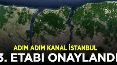 Kanal İstanbul'un 3. etabı onaylandı