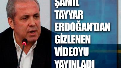 Şamil Tayyar Erdoğan'ı çılgına çeviren videoyu yayınladı