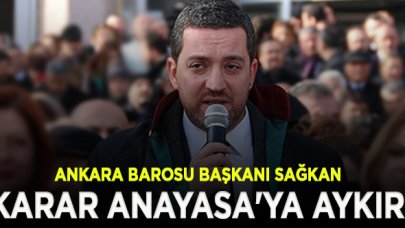 Ankara Barosu Başkanı Sağkan: Valiliğin kararı Anayasa'ya aykırı