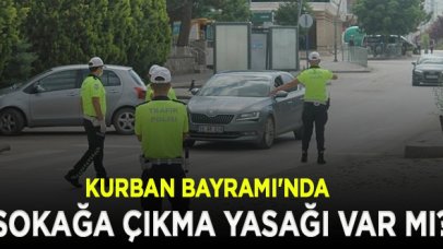 Kurban Bayramı'nda sokağa çıkma yasağı olacak mı?