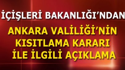 İçişleri Bakanlığı’ndan Ankara Valiliği’nin kısıtlama kararı ile ilgili açıklama