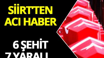 Siirt'ten acı haber: 6 şehit, 7 yaralı