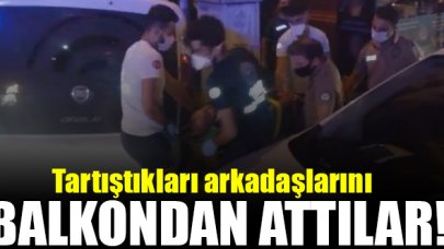 Güngören'de kavga ettikleri arkadaşlarını balkondan aşağı attılar