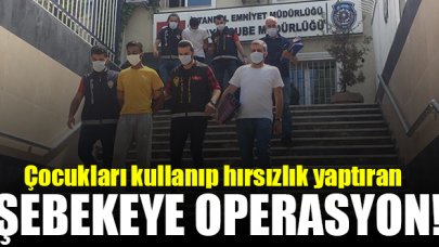 Çocukları kullanan hırsızlık şebekesine operasyon