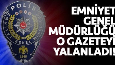 Emniyet Genel Müdürlüğü'nden Cumhuriyet'e yalanlama