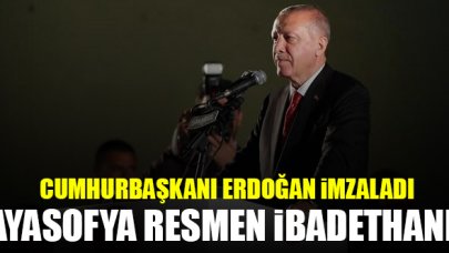 Cumhurbaşkanı Erdoğan 'Hayırlı olsun' diyerek imzaladı: Ayasofya resmen ibadethane