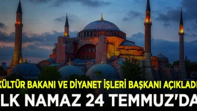 Ayasofya'da ilk namaz 24 Temmuz'da