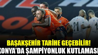 Başakşehir şampiyonluğa hazır!