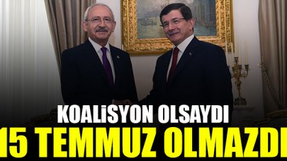 Koalisyon olsaydı 15 Temmuz olmazdı