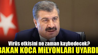 Bakan Koca uyardı: Yaz gelince virüs bitmedi!