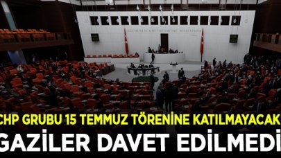 CHP Grubu, gazilerin davet edilmediği TBMM'deki 15 Temmuz törenine katılmayacak