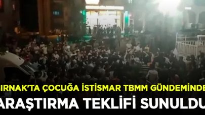 Şırnak'ta çocuğa istismar TBMM gündeminde