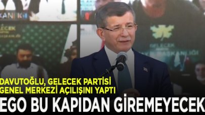 Davutoğlu, Gelecek Partisi Genel Merkezini açtı: Kibir bu kapıdan giremeyecek