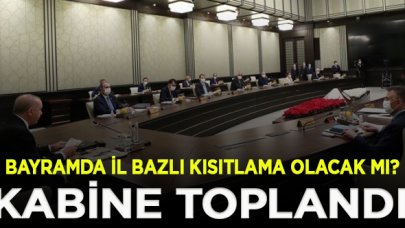 Cumhurbaşkanlığı Kabinesi toplandı! Bayramda kısıtlama olacak mı?