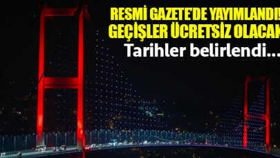 İki köprüden geçişler ücretsiz olacak