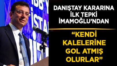 Danıştay kararına ilk tepki İmamoğlu'ndan geldi: Kendi kalelerine gol atmak olur