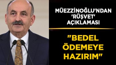 Müezzinoğlu'ndan 'rüşvet' açıklaması: Varsa herhangi bir suç veya bedel onu ödemeye hazırım