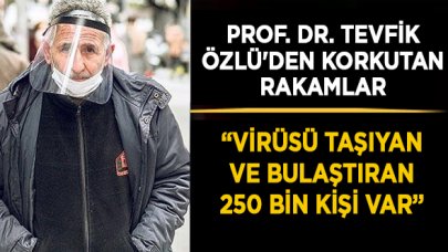 Bilim Kurulu üyesi Tevfik Özlü: Türkiye'de virüsü taşıyan ve bulaştıran 250 bin kişi var