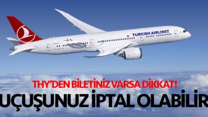 THY'den bilet aldıysanız dikkat! Uçuşunuz iptal olabilir