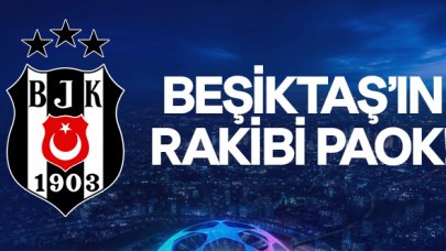 Beşiktaş'ın rakibi PAOK