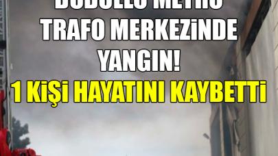 Dudullu'da trafo merkezi yangını: 1 ölü