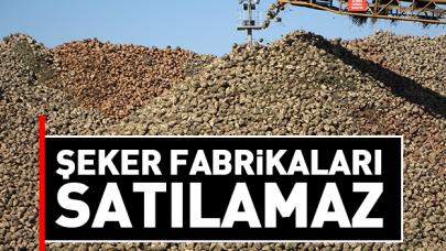 Şeker fabrikaları satılamaz