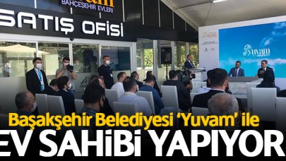 Başakşehir Belediyesi 'Yuvam' ile ev sahibi yapıyor!