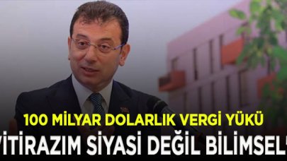 İmamoğlu: 100 milyar dolarlık yeni vergi yükü