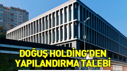 Doğuş Holding borçları için yapılandırma talep etti