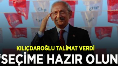 Kılıçdaroğlu'ndan 'seçim' talimatı: Hazır olun