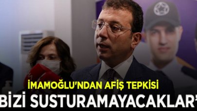 İmamoğlu’ndan “afiş” tepkisi: Kararlı tutumumuz devam edecek