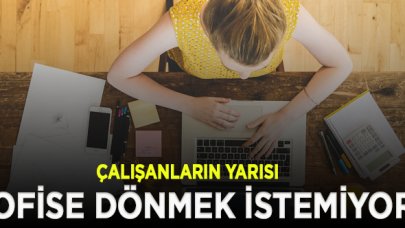 Çalışanların yarısı ofise dönmek istemiyor!