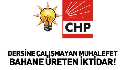 Dersine çalışmayan muhalefet bahane üreten iktidar!